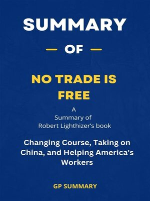 cover image of Summary of No Trade Is Free by Robert Lighthizer